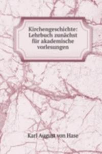 Kirchengeschichte: Lehrbuch zunachst fur akademische vorlesungen