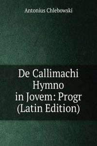De Callimachi Hymno in Jovem: Progr (Latin Edition)
