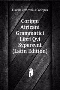 Corippi Africani Grammatici Libri Qvi Svpersvnt (Latin Edition)