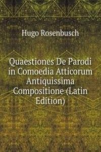Quaestiones De Parodi in Comoedia Atticorum Antiquissima Compositione (Latin Edition)