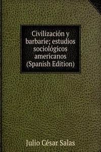 Civilizacion y barbarie; estudios sociologicos americanos (Spanish Edition)