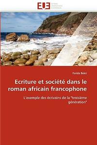 Ecriture Et Soci�t� Dans Le Roman Africain Francophone