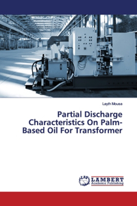 Partial Discharge Characteristics On Palm-Based Oil For Transformer