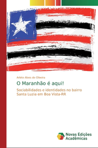 O Maranhão é aqui!