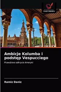 Ambicje Kolumba i podstęp Vespucciego