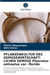 PFLANZENKULTUR DES GEMÜSEWIRTSCHAFT- LICHEN GEMÜSE Pleurotus ostreatus var. florida