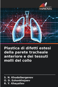Plastica di difetti estesi della parete tracheale anteriore e dei tessuti molli del collo