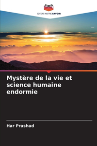 Mystère de la vie et science humaine endormie