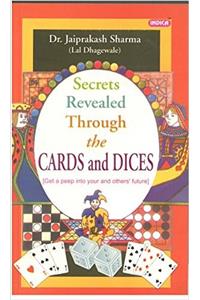 Secrets Revealed through the Card & Dices