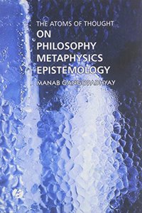 Atoms of Thought: on Philosophy, Metaphysics, Epistemology