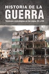 Historia de la Guerra: Tecnicas y Estrategias en los Siglos XX y XXI