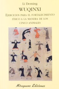 Wuqinxi. Ejercicios para el fortalecimiento fisico a la manera de los Cinco Animales