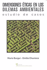 Dimensiones eticas en los dilemas ambientales: estudio de casos