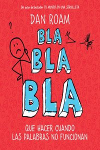 Bla, bla, bla: Que hacer cuando las palabras no funcionan