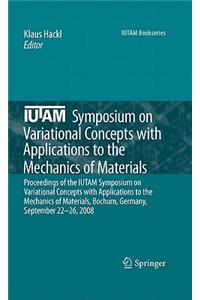 Iutam Symposium on Variational Concepts with Applications to the Mechanics of Materials