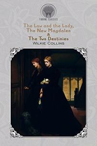 The Law and the Lady, The New Magdalen & The Two Destinies