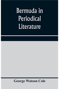 Bermuda in periodical literature, with occasional references to other works. A bibliography