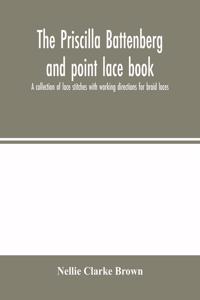 Priscilla Battenberg and point lace book; a collection of lace stitches with working directions for braid laces