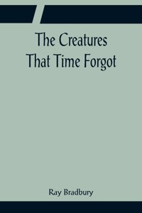 Creatures That Time Forgot