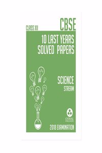10 Last Years Solved Papers - Science: CBSE Class 12 for March 2018 Examination (Old Edition)