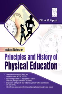Instant Notes on Principles and History of Physical Education (Textbook of Physical Education for BPEd, MPEd and Other Courses) Also Useful For Competitive Exams