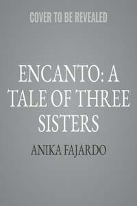 Encanto: A Tale of Three Sisters