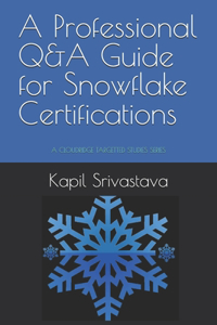 A Professional Q&A Guide for Snowflake Certifications