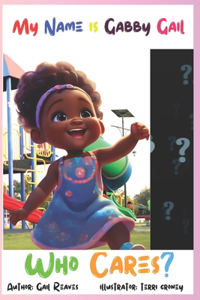 My Name Is Gabby Gail; Who Cares?