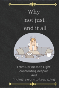 Why not just end it all