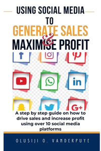 Using Social Media to Generate Sales and Maximise Profit