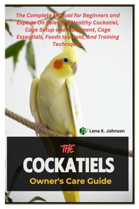 Cockatiels Owner's Care Guide