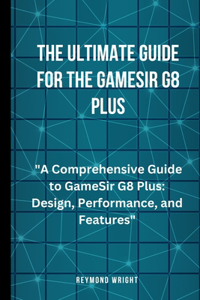 The Ultimate Guide For the GameSir G8 Plus