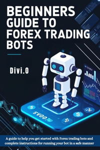Beginner's Guide To Forex Trading Bots