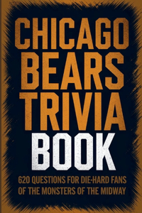 The Ultimate Chicago Bears Trivia and Quiz Book