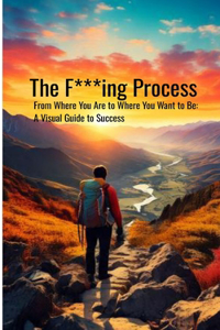 The F***ing Process