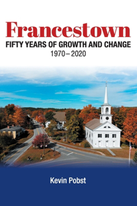 Francestown, Fifty Years of Growth and Change, 1970-2020