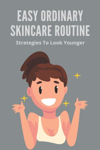 Easy Ordinary Skincare Routine