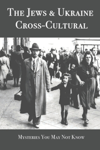 The Jews & Ukraine Cross-Cultural