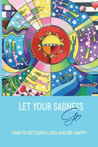 Let Your Sadness Go