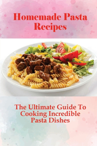 Homemade Pasta Recipes