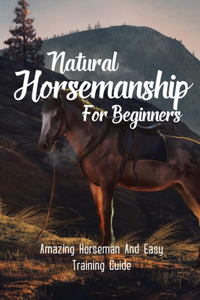 Natural Horsemanship For Beginners