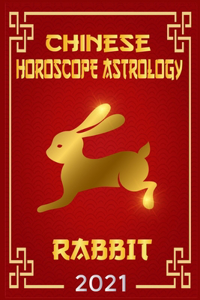 Chinese Horoscope & Astrology 2021: Fortune and Personality for Year of the Rabbit 2021