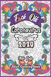 Fuck off Coronavirus and 2020!