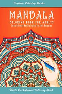 Mandala: Adult Coloring Book Featuring Calming Mandalas designed to relax and calm