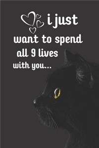i just want to spend all 9 lives with you...