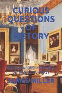 Curious Questions of History