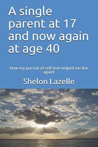 A single parent at 17 and now again at age 40