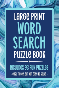 Large Print Word Search Puzzle Book Includes 93 Fun Puzzles Easy To See But Not Easy To Solve