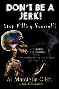 Don't Be A Jerk! - Stop Killing Yourself