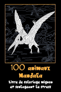 100 animaux Mandala - Livre de coloriage mignon et soulageant le stress